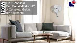 How Do I Choose a Fan For Wall Mount? A Complete Guide for Beginners.