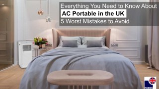 Everything You Need to Know About AC Portable in the UK. 5 Worst Mistakes to Avoid (May 2024 update)