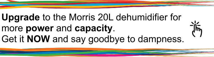 Upgrade to Morris 20L dehumidifier for more capacity